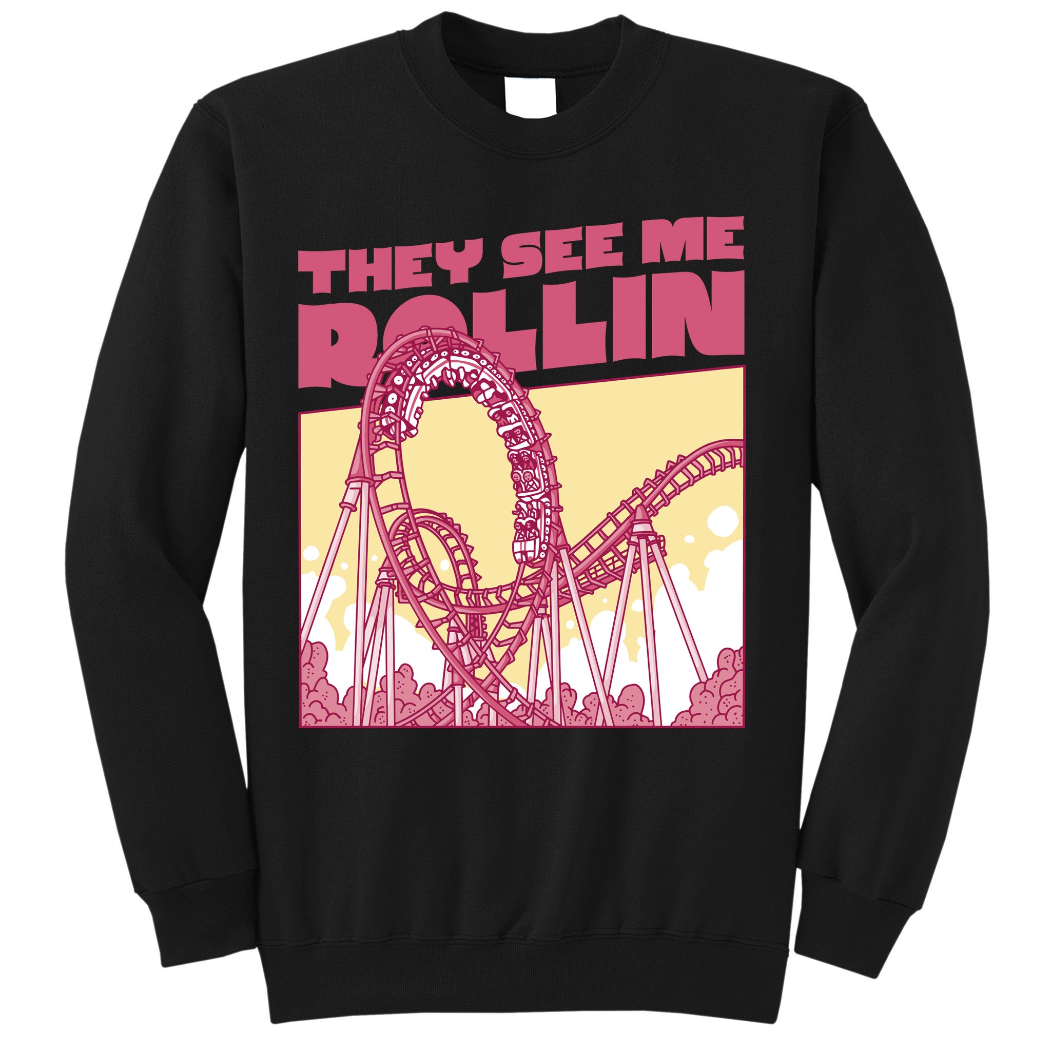 They See Me Rollin Funny Roller Coaster Sweatshirt