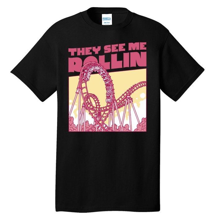 They See Me Rollin Funny Roller Coaster Tall T-Shirt