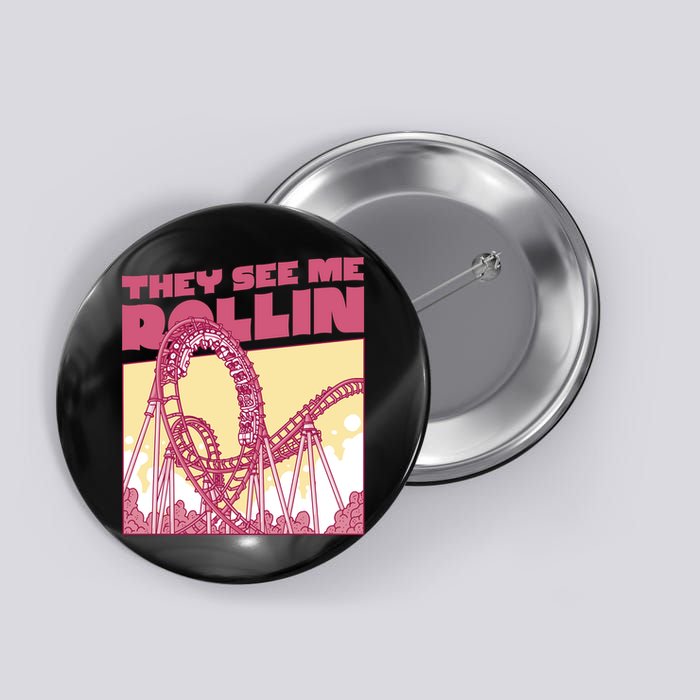 They See Me Rollin Funny Roller Coaster Button