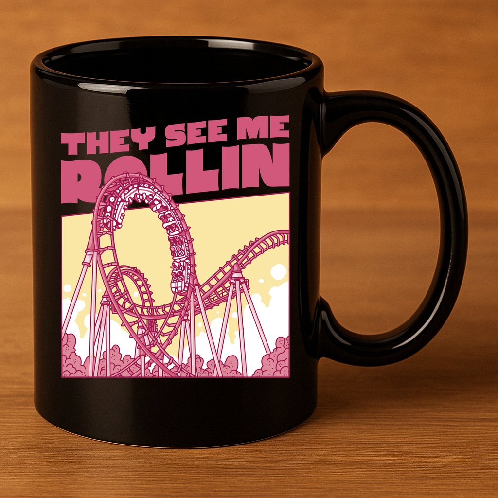 They See Me Rollin Funny Roller Coaster 11oz C Handle Ceramic Mug