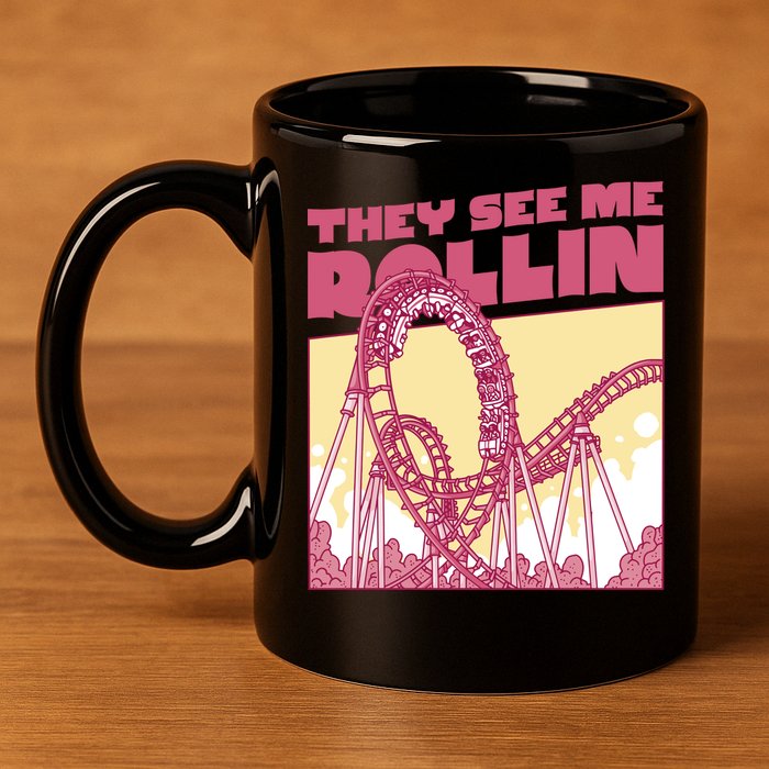 They See Me Rollin Funny Roller Coaster 11oz C Handle Ceramic Mug