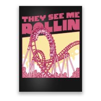 They See Me Rollin Funny Roller Coaster Poster