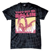 They See Me Rollin Funny Roller Coaster Tie-Dye T-Shirt