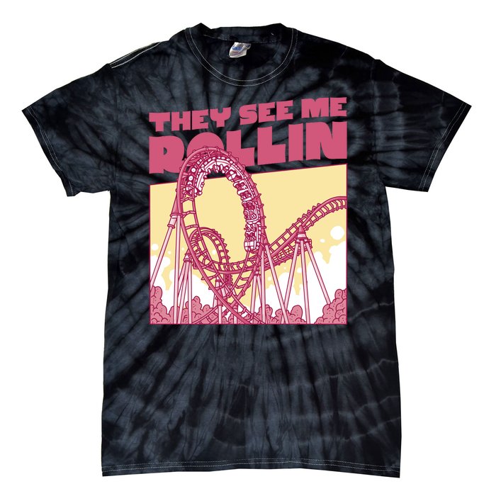 They See Me Rollin Funny Roller Coaster Tie-Dye T-Shirt