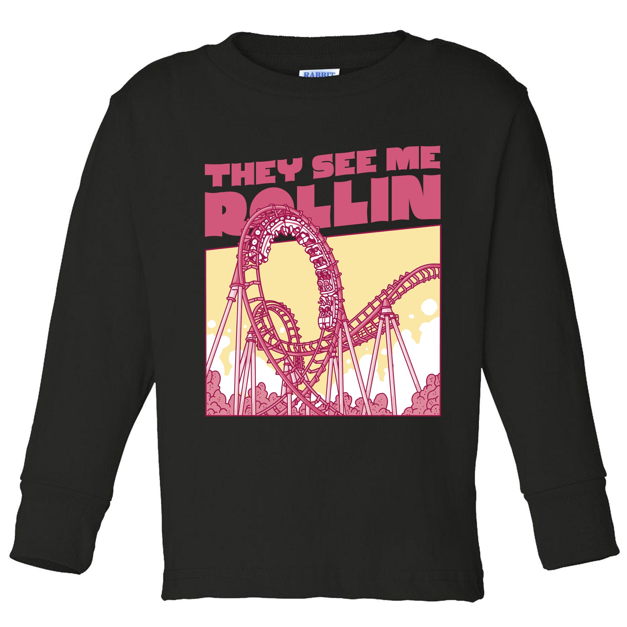 They See Me Rollin Funny Roller Coaster Toddler Long Sleeve Shirt