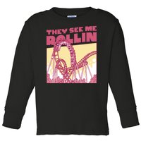 They See Me Rollin Funny Roller Coaster Toddler Long Sleeve Shirt