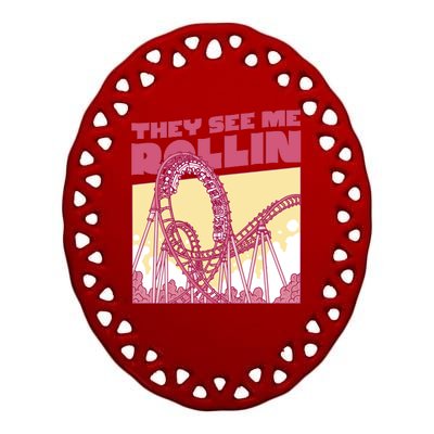 They See Me Rollin Funny Roller Coaster Ceramic Oval Ornament