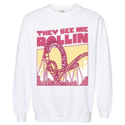They See Me Rollin Funny Roller Coaster Garment-Dyed Sweatshirt