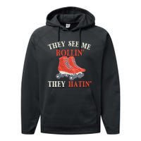 They See Me Rollin They Hatin Roller Skating Skate Skater Performance Fleece Hoodie