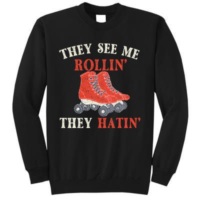 They See Me Rollin They Hatin Roller Skating Skate Skater Sweatshirt