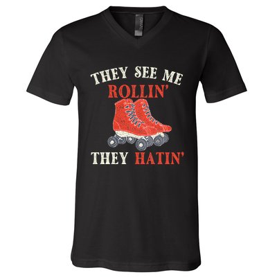 They See Me Rollin They Hatin Roller Skating Skate Skater V-Neck T-Shirt