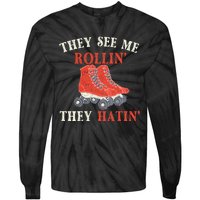 They See Me Rollin They Hatin Roller Skating Skate Skater Tie-Dye Long Sleeve Shirt