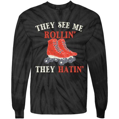 They See Me Rollin They Hatin Roller Skating Skate Skater Tie-Dye Long Sleeve Shirt