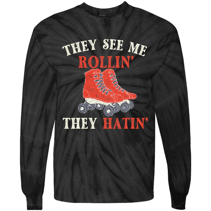 They See Me Rollin They Hatin Roller Skating Skate Skater Tie-Dye Long Sleeve Shirt