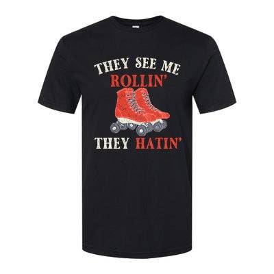 They See Me Rollin They Hatin Roller Skating Skate Skater Softstyle CVC T-Shirt