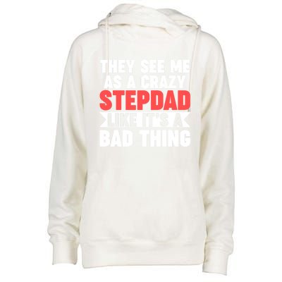 They See Me As A Crazy Stepdad Stepdad Gift Womens Funnel Neck Pullover Hood