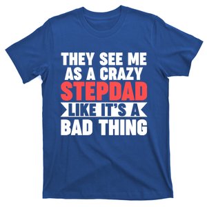 They See Me As A Crazy Stepdad Stepdad Gift T-Shirt