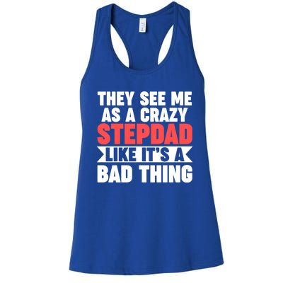 They See Me As A Crazy Stepdad Stepdad Gift Women's Racerback Tank