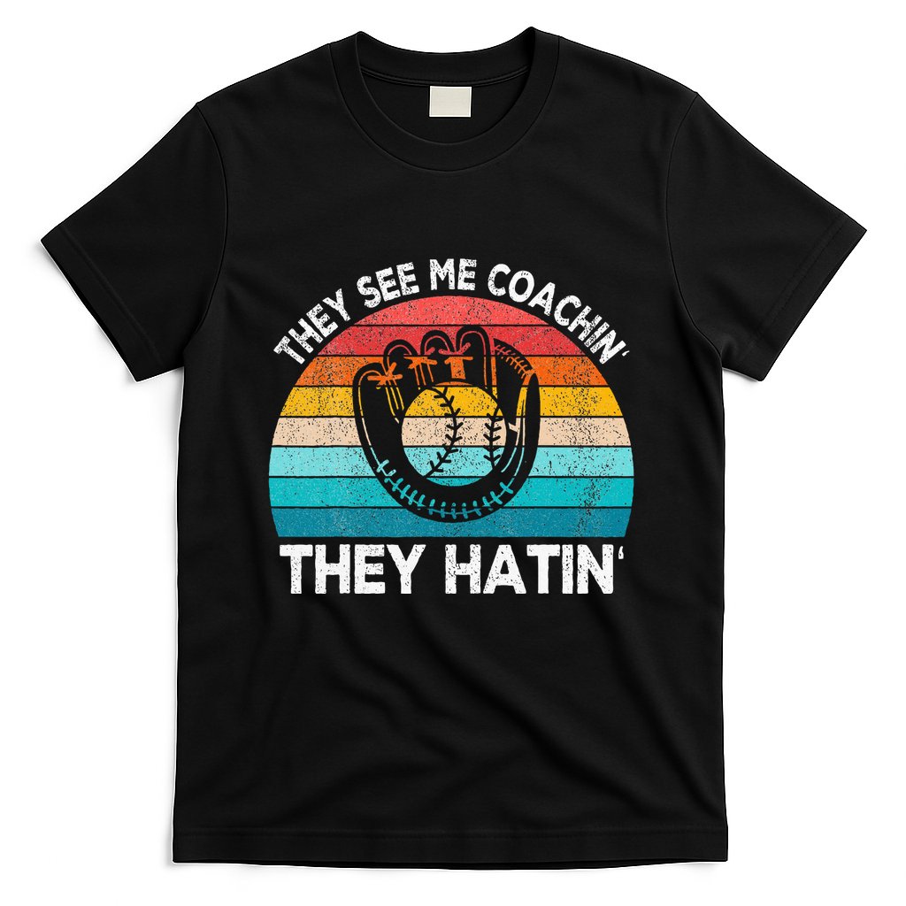 They See Me Coachin Softball Coach Softball Team Coach T-Shirt