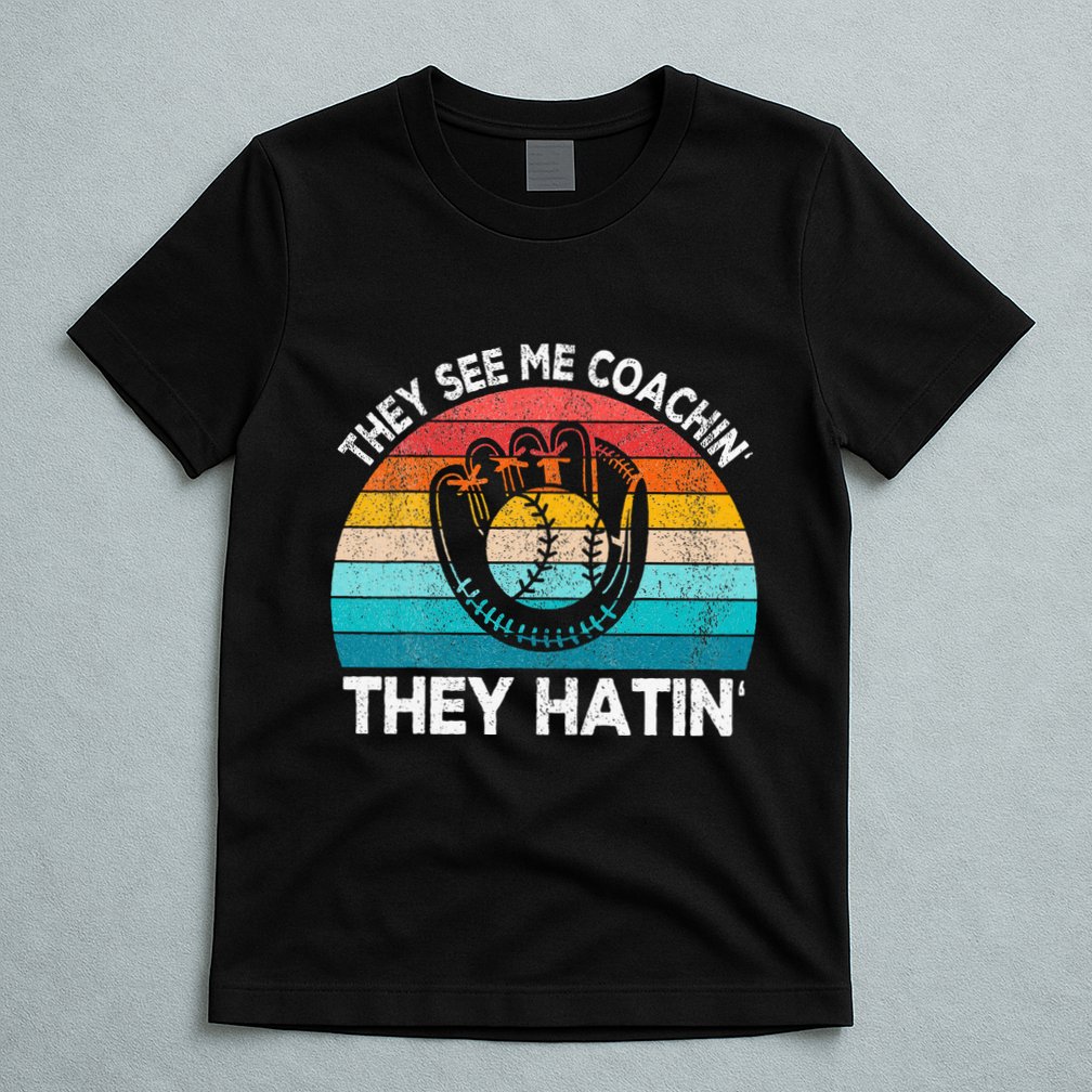 They See Me Coachin Softball Coach Softball Team Coach T-Shirt