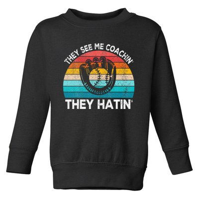 They See Me Coachin Softball Coach Softball Team Coach Toddler Sweatshirt