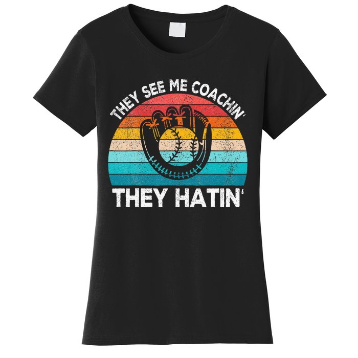 They See Me Coachin Softball Coach Softball Team Coach Women's T-Shirt