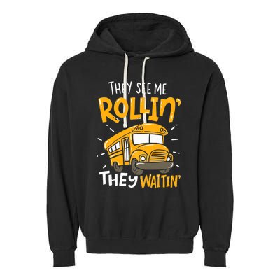 They See Me Rollin' They Waiting' Funny School Bus Driver Garment-Dyed Fleece Hoodie