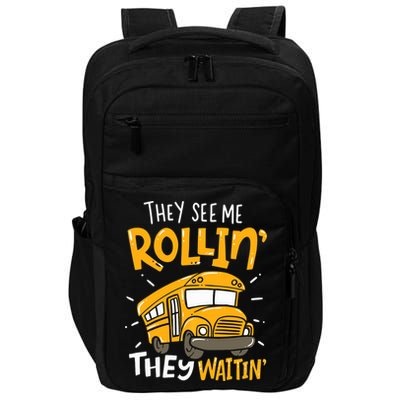 They See Me Rollin' They Waiting' Funny School Bus Driver Impact Tech Backpack