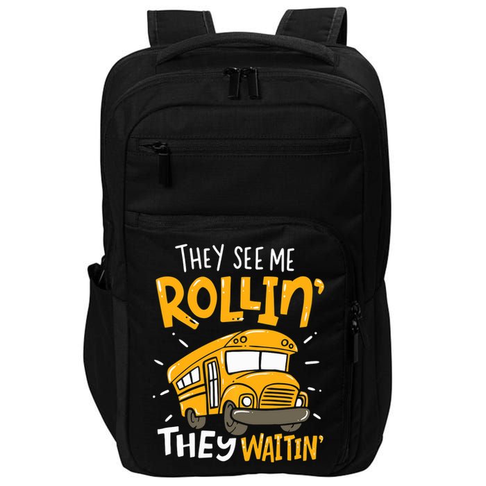 They See Me Rollin' They Waiting' Funny School Bus Driver Impact Tech Backpack