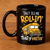 They See Me Rollin' They Waiting' Funny School Bus Driver 11oz C Handle Ceramic Mug