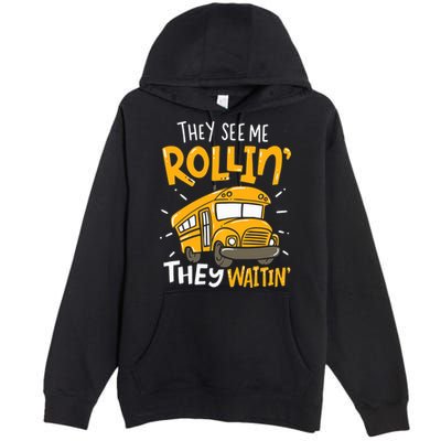 They See Me Rollin' They Waiting' Funny School Bus Driver Premium Pullover Hoodie