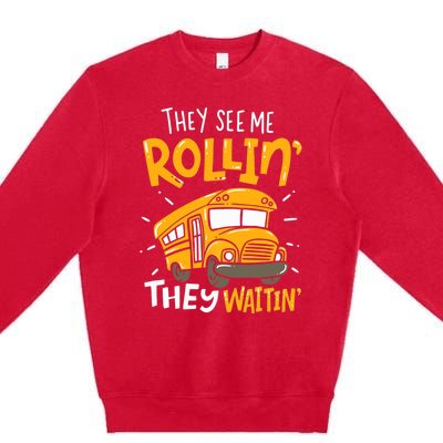 They See Me Rollin' They Waiting' Funny School Bus Driver Premium Crewneck Sweatshirt