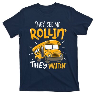 They See Me Rollin' They Waiting' Funny School Bus Driver T-Shirt