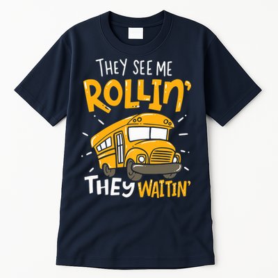 They See Me Rollin' They Waiting' Funny School Bus Driver Tall T-Shirt