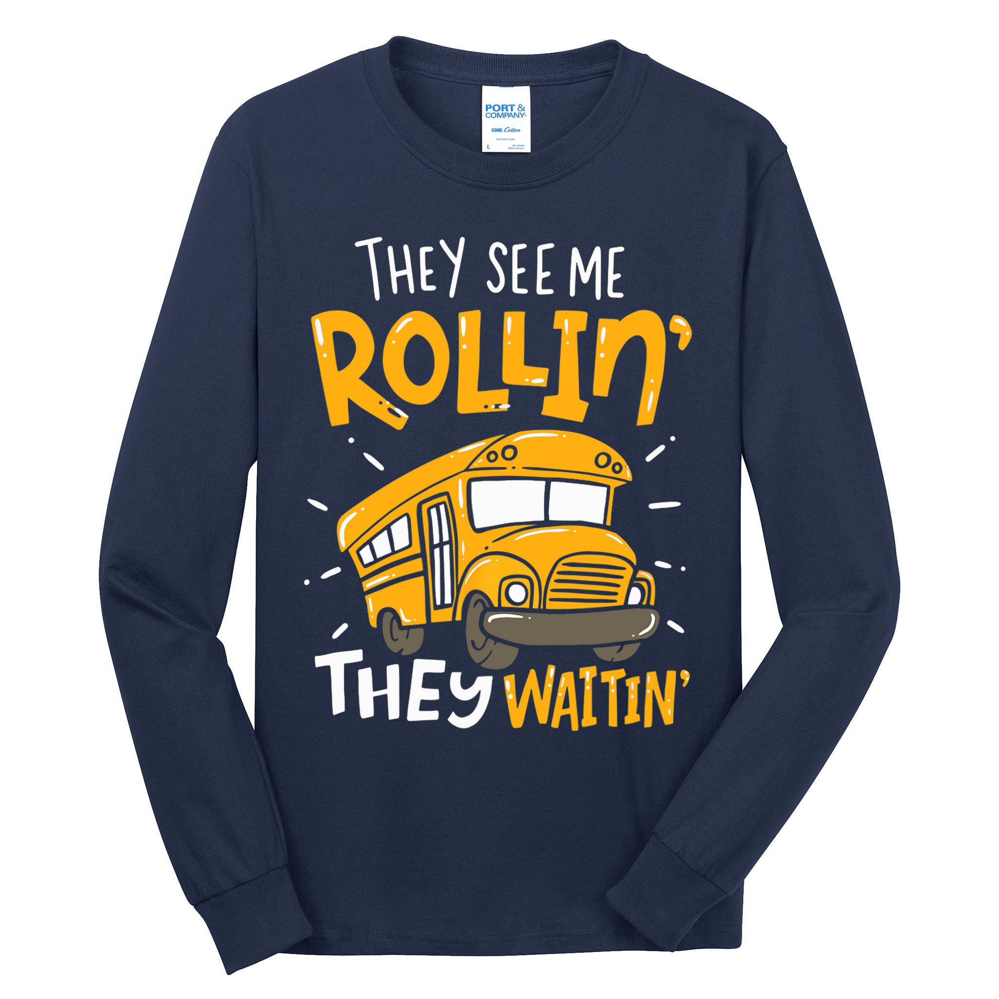 They See Me Rollin' They Waiting' Funny School Bus Driver Tall Long Sleeve T-Shirt