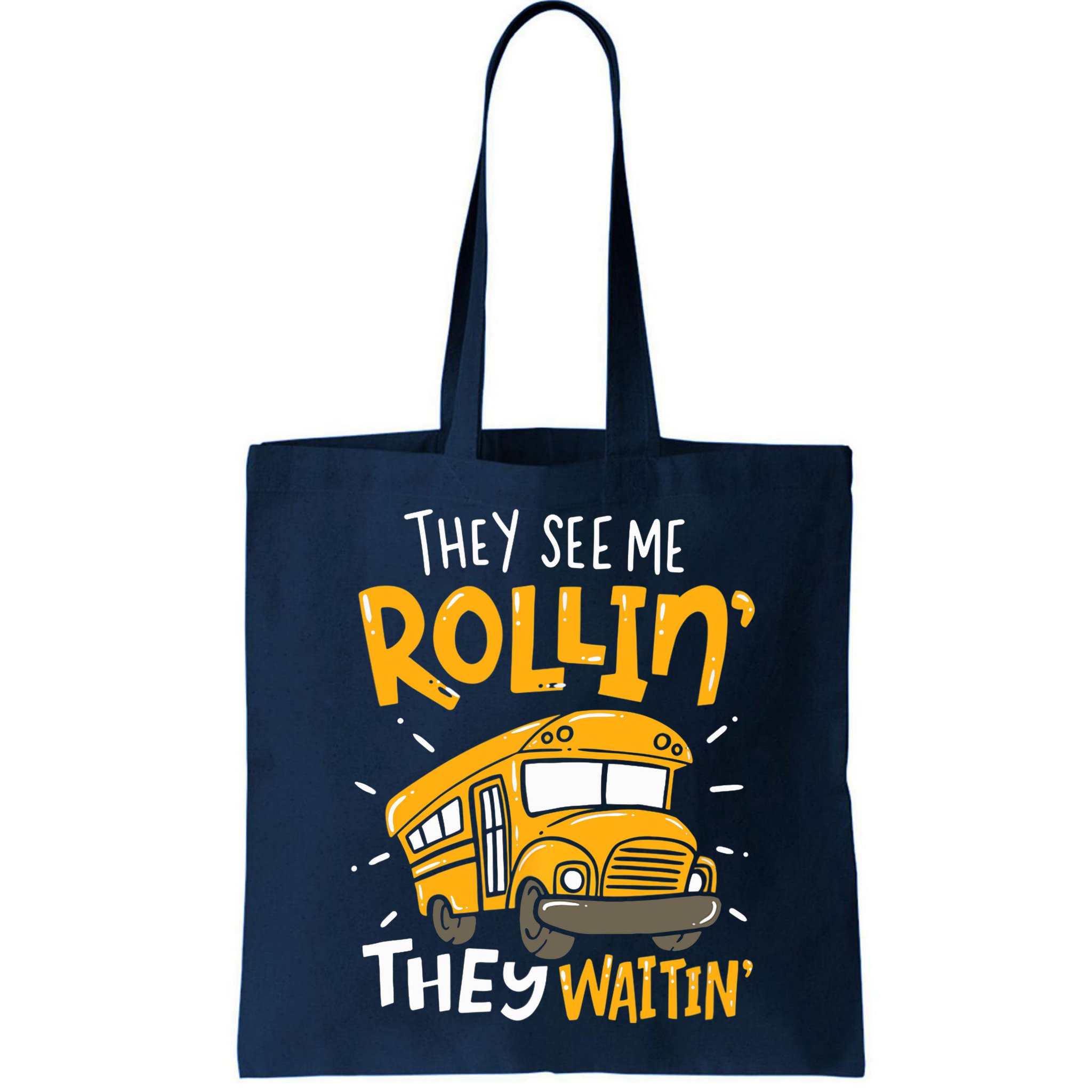 They See Me Rollin' They Waiting' Funny School Bus Driver Bag