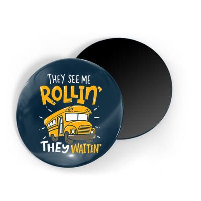 They See Me Rollin' They Waiting' Funny School Bus Driver Magnet