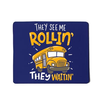They See Me Rollin' They Waiting' Funny School Bus Driver Mousepad