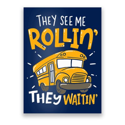 They See Me Rollin' They Waiting' Funny School Bus Driver Poster