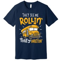 They See Me Rollin' They Waiting' Funny School Bus Driver Premium T-Shirt