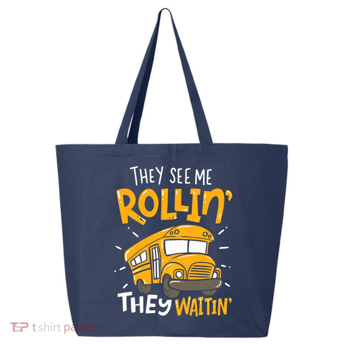 They See Me Rollin' They Waiting' Funny School Bus Driver 25L Jumbo Tote