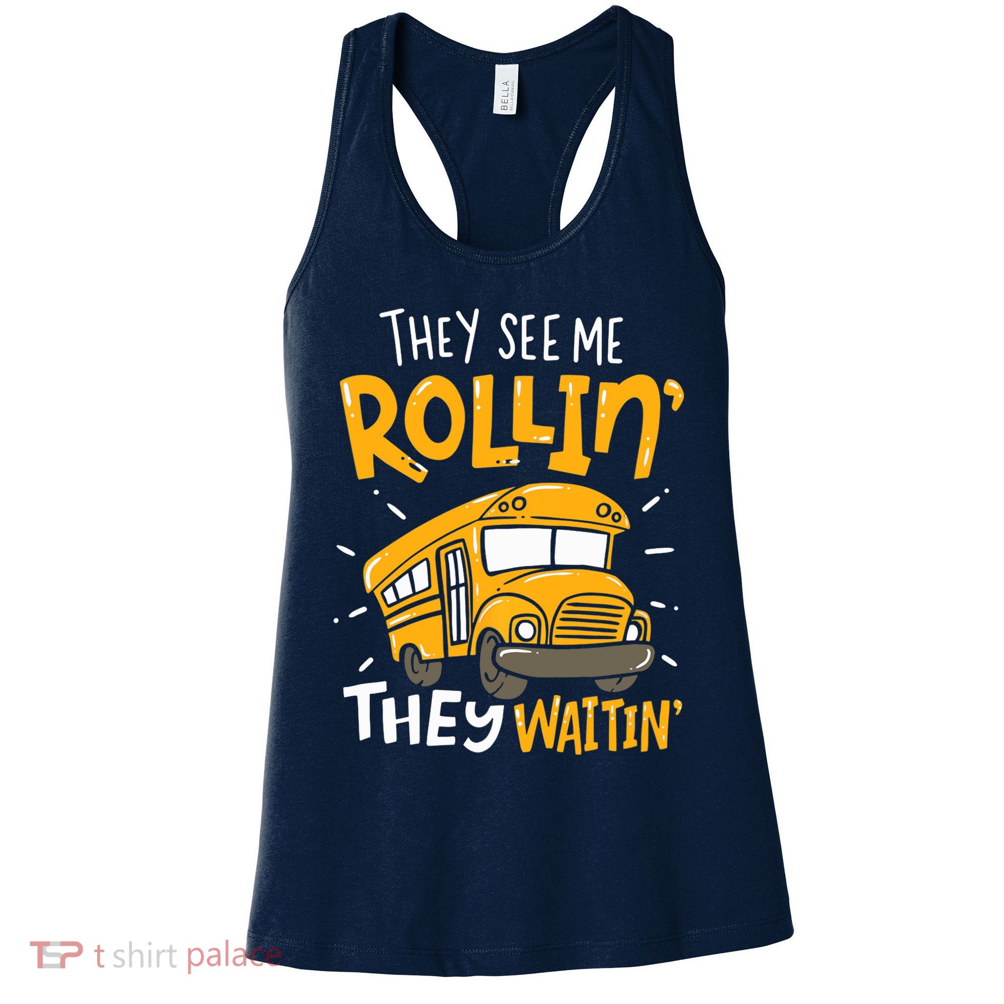 They See Me Rollin' They Waiting' Funny School Bus Driver Womens Tank Top