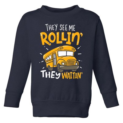 They See Me Rollin' They Waiting' Funny School Bus Driver Toddler Sweatshirt