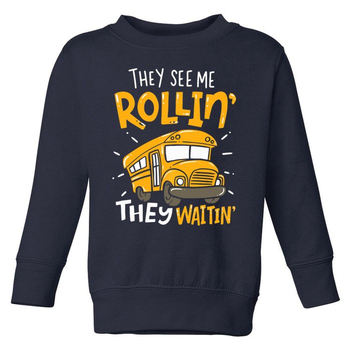 They See Me Rollin' They Waiting' Funny School Bus Driver Toddler Sweatshirt