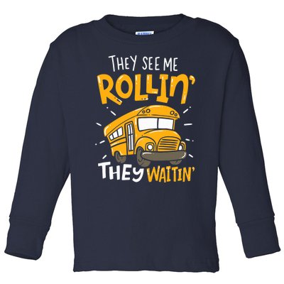 They See Me Rollin' They Waiting' Funny School Bus Driver Toddler Long Sleeve Shirt