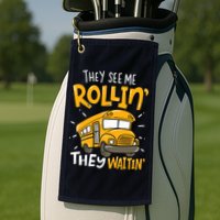 They See Me Rollin' They Waiting' Funny School Bus Driver Golf Towel