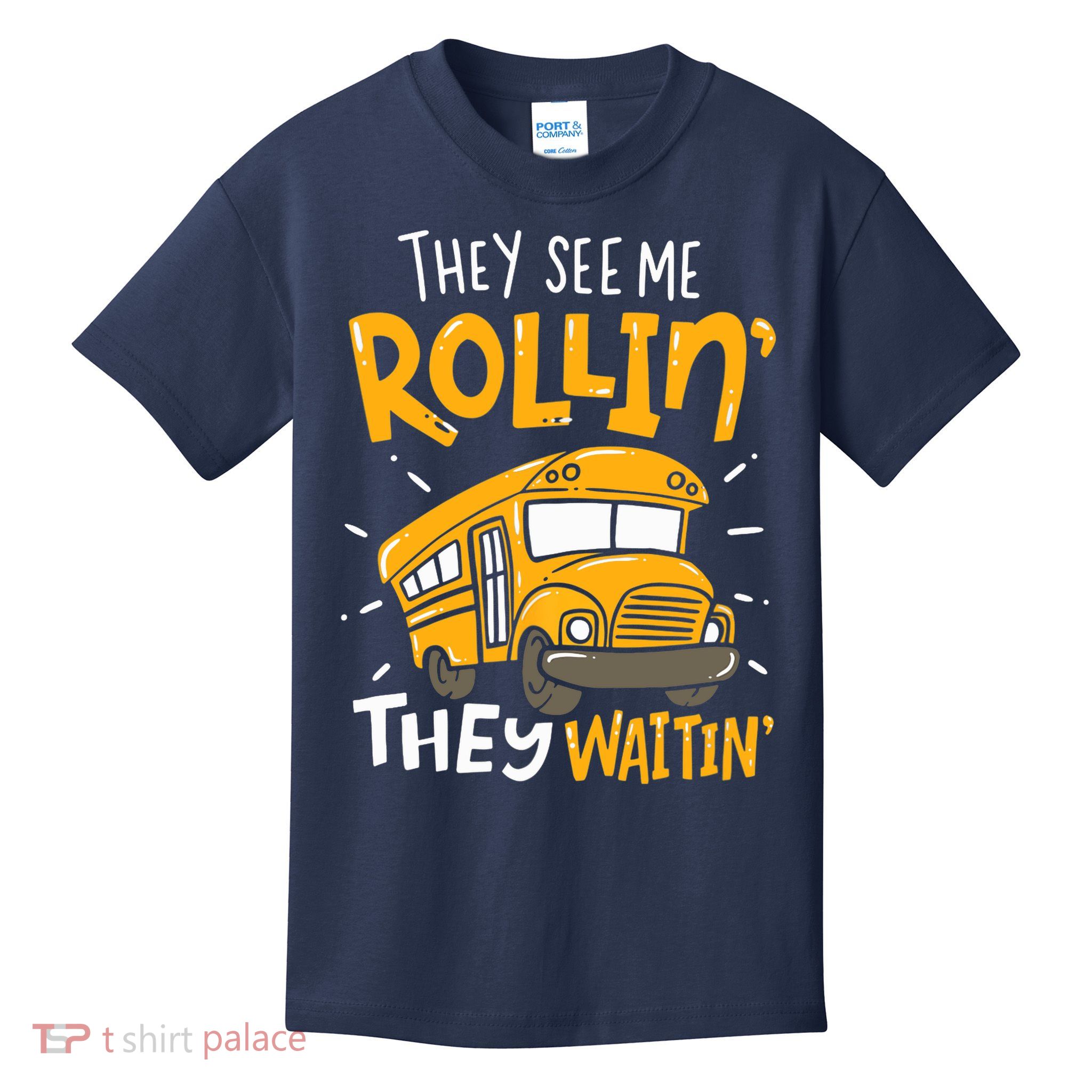 They See Me Rollin' They Waiting' Funny School Bus Driver Kids T-Shirt