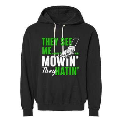 They See Me Mowin They Hatin Gardening Lawn Mower Gardener Garment-Dyed Fleece Hoodie