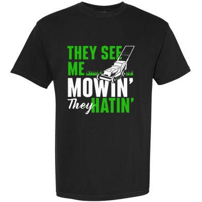 They See Me Mowin They Hatin Gardening Lawn Mower Gardener Garment-Dyed Heavyweight T-Shirt