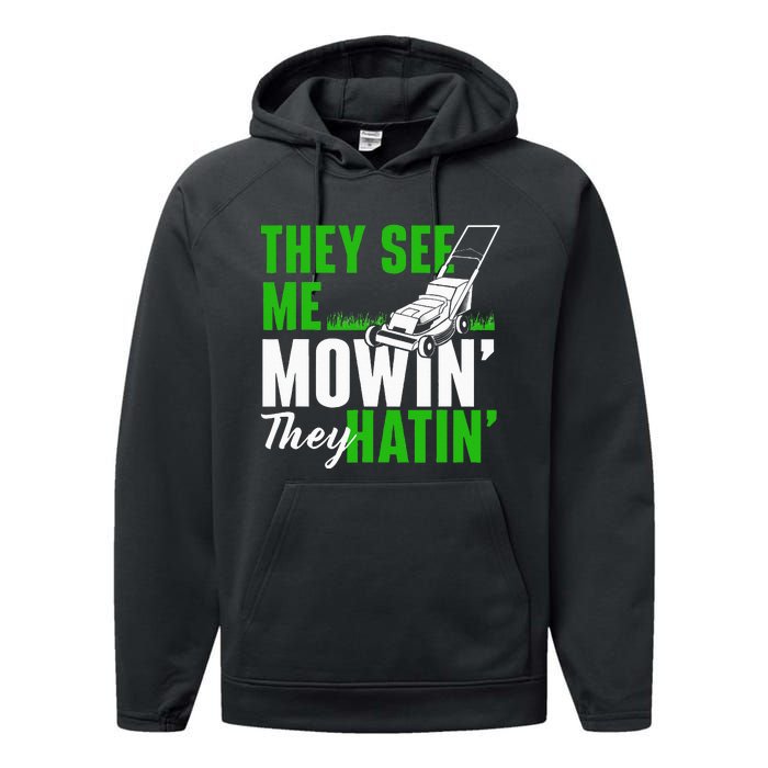 They See Me Mowin They Hatin Gardening Lawn Mower Gardener Performance Fleece Hoodie